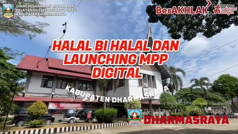 HALAL BIHALAL & LAUNCHING MPP DIGITAL KABUPATEN DHARMASRAYA